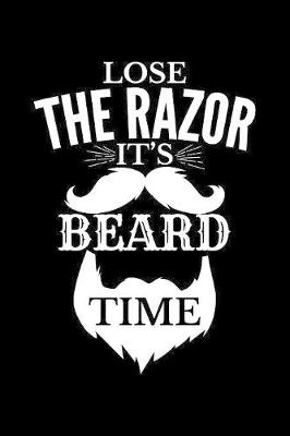 Book cover for Lose The Razor It's Beard Time