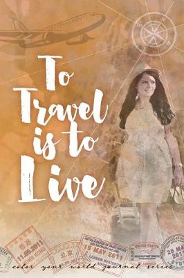 Cover of To Travel is to Live