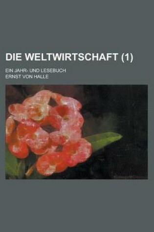 Cover of Die Weltwirtschaft; Ein Jahr- Und Lesebuch (1 )