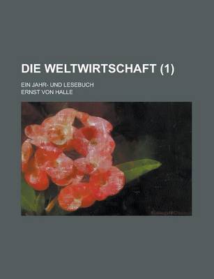 Book cover for Die Weltwirtschaft; Ein Jahr- Und Lesebuch (1 )