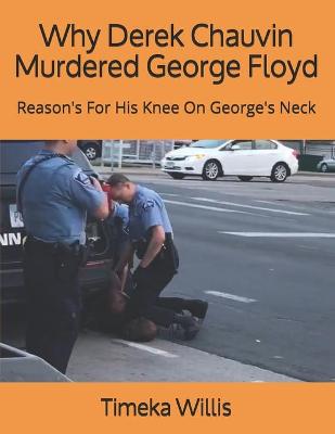 Book cover for Why Derek Chauvin Murdered George Floyd