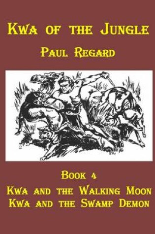 Cover of Kwa of the Jungle : Book 4 Kwa and The Walking Moon, Kwa and the Swamp Demon