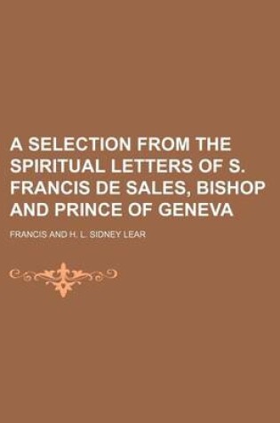 Cover of A Selection from the Spiritual Letters of S. Francis de Sales, Bishop and Prince of Geneva