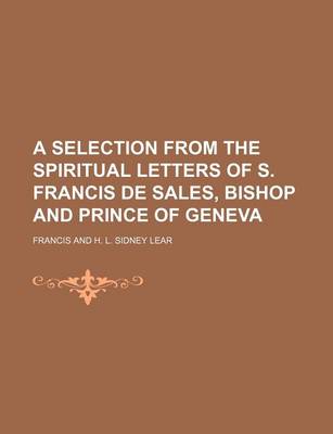 Book cover for A Selection from the Spiritual Letters of S. Francis de Sales, Bishop and Prince of Geneva