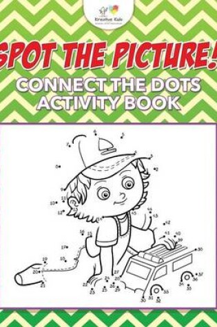 Cover of Spot The Picture! Connect the Dots Activity Book