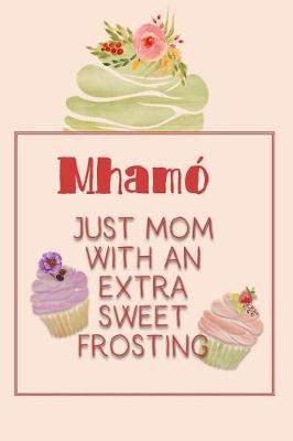 Book cover for Mhamó Just Mom with an Extra Sweet Frosting