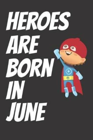 Cover of Heroes Are Born In June