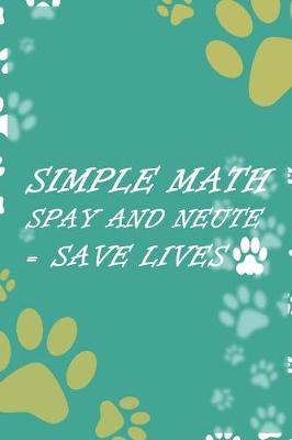 Book cover for Simple Math Spay And Neute = Save Lives