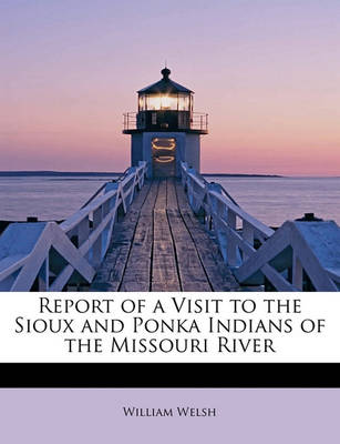 Book cover for Report of a Visit to the Sioux and Ponka Indians of the Missouri River