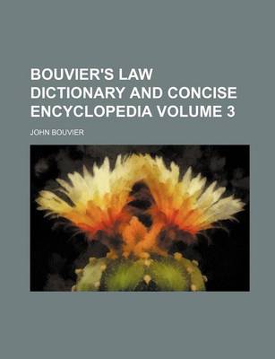Book cover for Bouvier's Law Dictionary and Concise Encyclopedia Volume 3