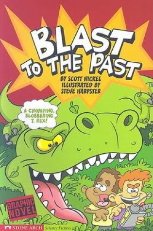 Cover of Blast to the Past: Time Blasters (Graphic Sparks)