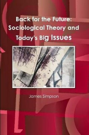 Cover of Back for the Future: Sociological Theory and Today's Big Issues