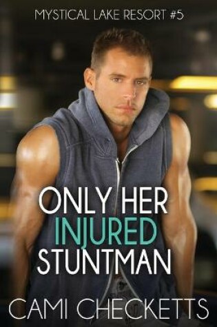 Cover of Only Her Injured Stuntman