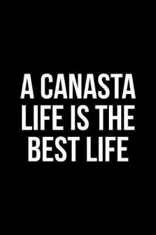 Cover of A Canasta Life is the Best Life