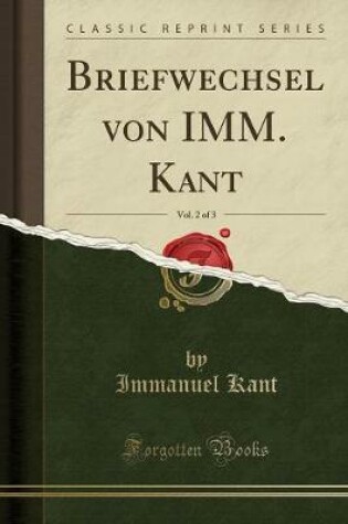 Cover of Briefwechsel Von IMM. Kant, Vol. 2 of 3 (Classic Reprint)