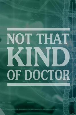 Book cover for Not That Kind of Doctor