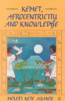 Book cover for Kemet, Afrocentricity And Knowledge