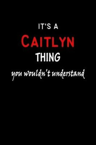 Cover of It's a Caitlyn Thing You Wouldn't Understandl