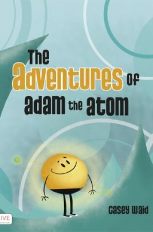 Cover of The Adventures of Adam the Atom