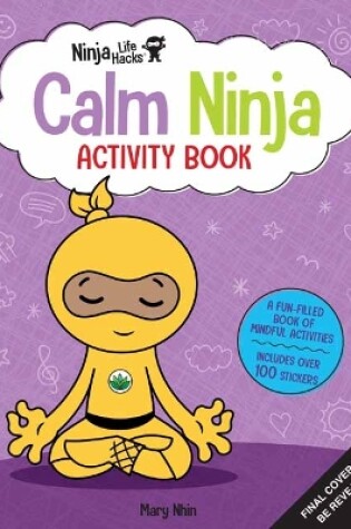Cover of Ninja Life Hacks: Calm Ninja Activity Book