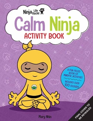 Book cover for Ninja Life Hacks: Calm Ninja Activity Book