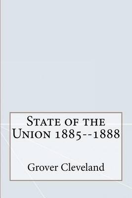 Book cover for State of the Union 1885--1888