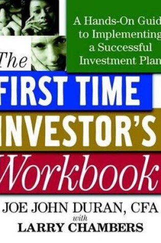 Cover of First Time Investor's Workbook: A Hands-On Guide to Implementing a Successful Investment Plan