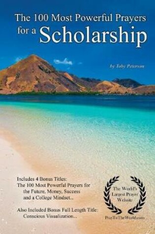 Cover of Prayer the 100 Most Powerful Prayers for a Scholarship - With 4 Bonus Books to Pray for the Future, Money, Success & a College Mindset - For Men & Women