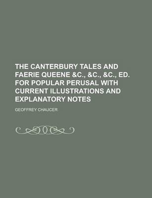 Book cover for The Canterbury Tales and Faerie Queene &C., &C., &C., Ed. for Popular Perusal with Current Illustrations and Explanatory Notes