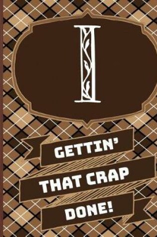 Cover of "i" Gettin'that Crap Done!