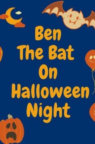 Cover of Ben The Bat On Halloween Night