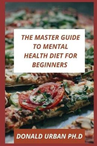 Cover of The Master Guide to Mental Health Diet for Beginners