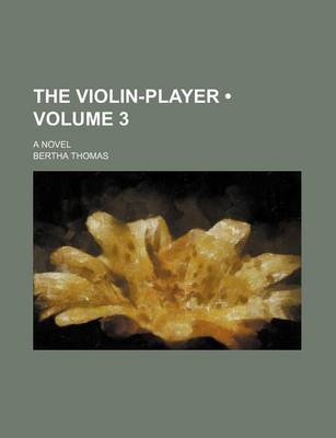 Book cover for The Violin-Player (Volume 3); A Novel