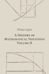 Book cover for A History of Mathematical Notations. Volume II