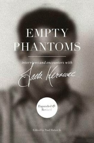 Cover of Empty Phantoms - Interviews and Encounters With Jack Kerouac (Expanded & Revised)