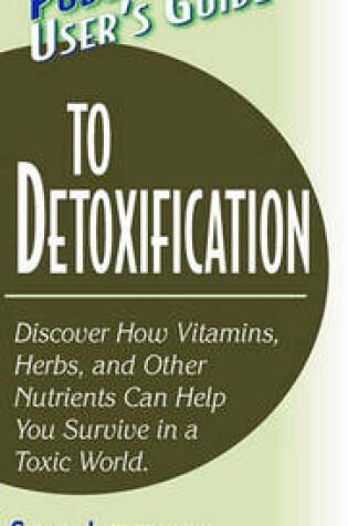 Cover of User's Guide to Detoxification (Basic Health Publications User's Guide)