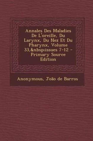 Cover of Annales Des Maladies de L'Oreille, Du Larynx, Du Nez Et Du Pharynx, Volume 33, Issues 7-12