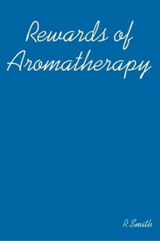 Cover of Rewards of Aromatherapy