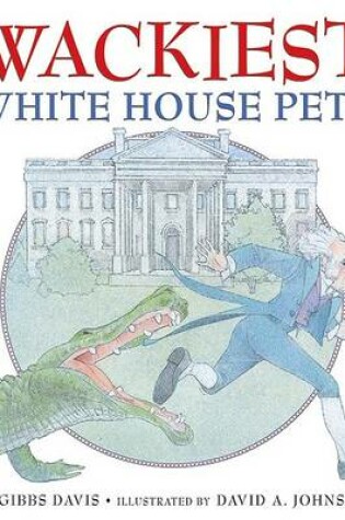 Cover of Wackiest White House Pets