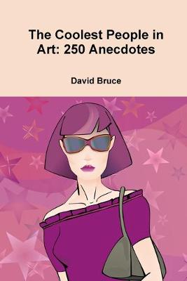 Book cover for The Coolest People in Art: 250 Anecdotes