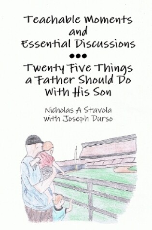 Cover of Teachable Moments and Essential Discussions...Twenty-Five Things a Father Should Do With His Son