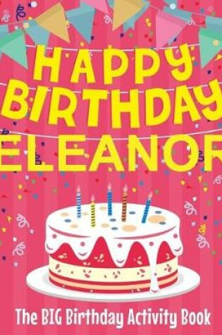 Cover of Happy Birthday Eleanor - The Big Birthday Activity Book