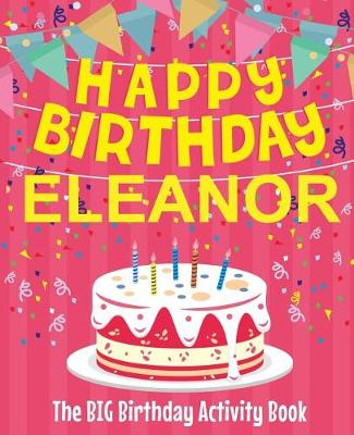 Book cover for Happy Birthday Eleanor - The Big Birthday Activity Book