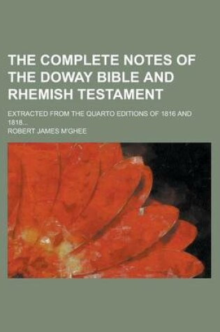 Cover of The Complete Notes of the Doway Bible and Rhemish Testament; Extracted from the Quarto Editions of 1816 and 1818...