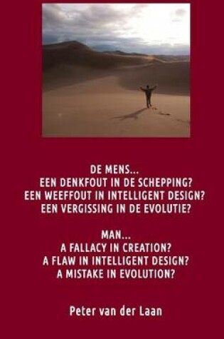 Cover of Man a Fallacy in Creation a Flaw in Intelligent Design a Mistake in Evolution