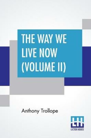 Cover of The Way We Live Now (Volume II)