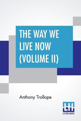 Book cover for The Way We Live Now (Volume II)
