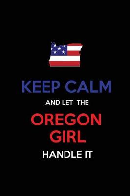 Book cover for Keep Calm and Let the Oregon Girl Handle It