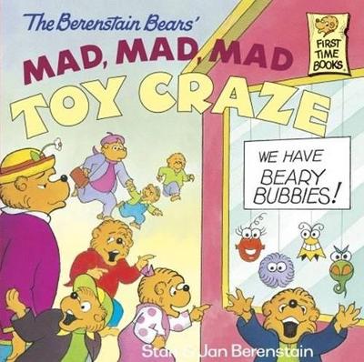 Book cover for Berenstain Bears' Mad, Mad, Mad Toy Craze