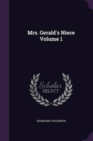 Cover of Mrs. Gerald's Niece Volume 1
